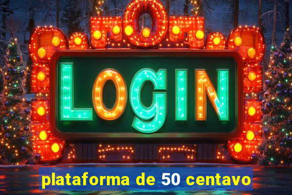 plataforma de 50 centavo